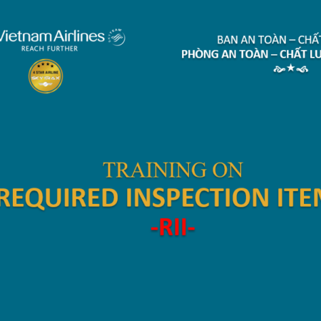 Huấn luyện về “Kiểm tra theo yêu cầu (Required Inspection Item – RII)”