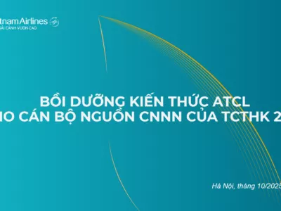 BỒI DƯỠNG KIẾN THỨC ATCL CHO CÁN BỘ NGUỒN CNNN CỦA TCTHK NĂM 2025